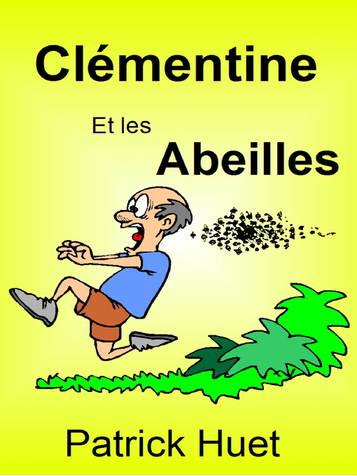 Title details for Clémentine Et Les Abeilles by Patrick Huet - Available